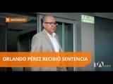 Orlando Pérez recibió sentencia por agresión Gloria Ordóñez - Teleamazonas