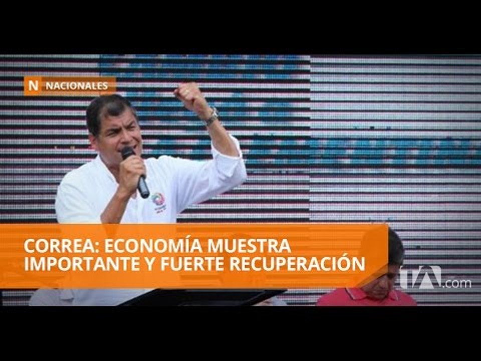 Correa habla de una recuperación de las finanzas nacionales - Teleamazonas