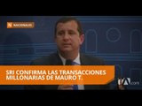 SRI confirma las transacciones millonarias de Mauro T.