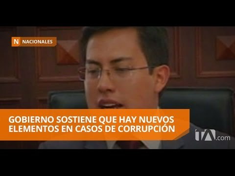 Gobierno dice que hay nuevos elementos en caso de corrupción - Teleamazonas