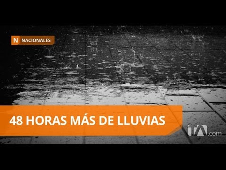 Las lluvias continuarán por 48 horas más