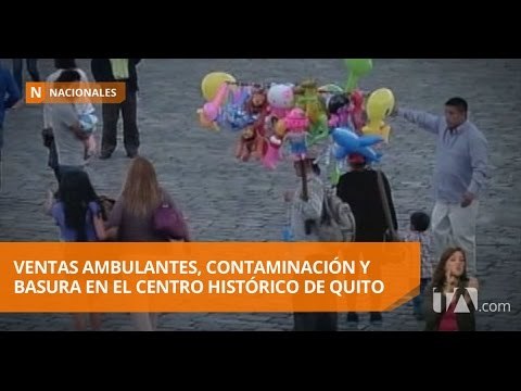 Ventas ambulantes, contaminación y basura en el Centro Histórico de Quito