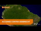 Ecuador reporta escasas acciones en investigación contra Odebrecht - Teleamazonas