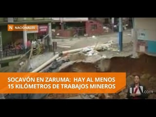Las causas del socavón en Zaruma - Teleamazonas