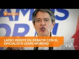Lasso insiste en debatir con el oficialista Lenín Moreno