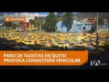 Paro de taxistas en Quito provoca congestión vehicular