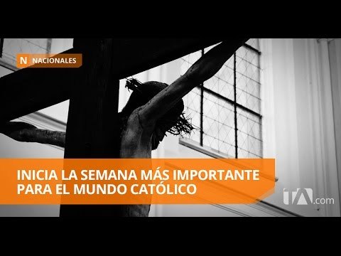 La agenda litúrgica en Quito para la Semana Mayor - Teleamazonas