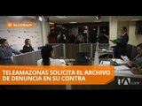 Teleamazonas pidió el archivo de la denuncia de censura previa - Teleamazonas