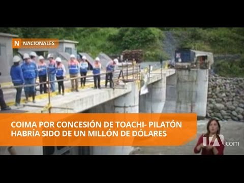 Coima por concesión de Toachi- Pilatón habría sido de un millón de dólares