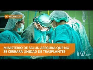 Ministerio de Salud asegura que no se cerrará unidad de trasplantes