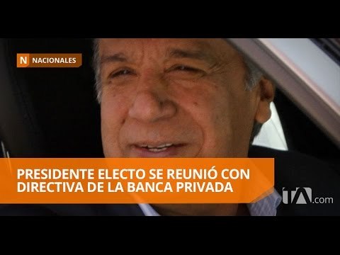 Lenín Moreno se reunió con representantes de la banca privada - Teleamazonas
