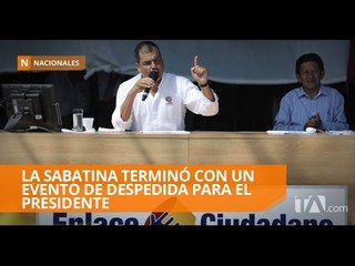 Al menos 10 mil personas asistieron a la última sabatina del presidente Correa