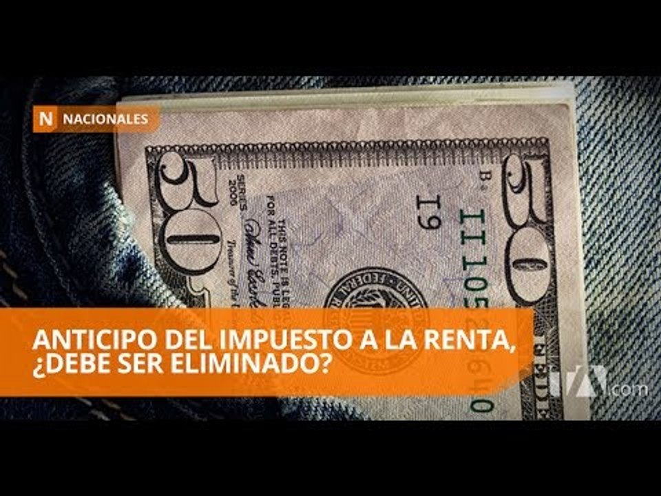 Empresarios insisten en que se debe eliminar el anticipo al impuesto a la renta - Teleamazonas