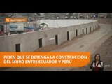 Perú pide a Ecuador paralizar la construcción del muro - Teleamazonas