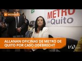 Fiscalía allanó oficinas de la empresa Metro de Quito - Teleamazonas