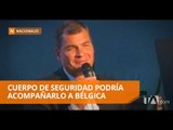 Correa viajará a Bélgica y podría acompañarlo su cuerpo de seguridad - Teleamazonas