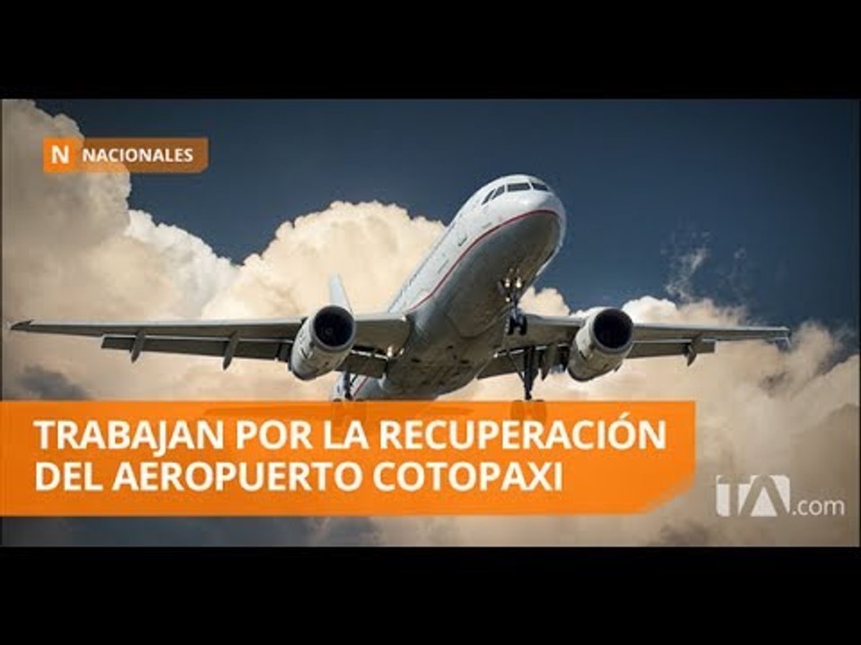 Siguen buscando la recuperación del aeropuerto de Latacunga - Teleamazonas
