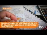 Aumentó la recaudación de impuestos en el primer semestre de 2017 - Teleamazonas