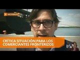 Comerciantes de Ecuador y Perú dicen estar a punto de la quiebra  - Teleamazonas