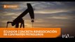 Renegociación de contratos petroleros - Teleamazonas