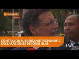 Contralor Subrogante habla sobre las declaraciones de Glas - Teleamazonas