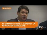 Pedirán explicaciones a empresas que rehabilitaron la Refinería - Teleamazonas