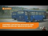 Cinco transportistas continúan detenidos tras paro en Quito - Teleamazonas