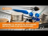 Gobierno asegura que Decreto de austeridad no afecta a las universidades - Teleamazonas