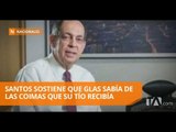 Santos aseguró que Glas sabia de coimas que recibía Ricardo Rivera - Teleamazonas