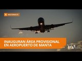 Anuncian que en 2019 inaugurarán terminal aérea en Manta - Teleamazonas