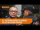 Tribunal de la Corte Nacional de Justicia desecha pedido de la defensa de Jorge Glas  - Teleamazonas