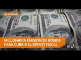Ecuador realiza colosal emisión de bonos por 2500 millones USD - Teleamazonas