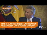 78% de la población aprueba la gestión de Lenín Moreno, según Perfiles de Opinión - Teleamazonas