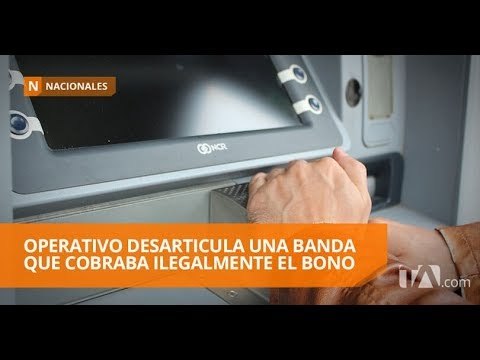Red de estafadores hacía cobros indebidos del Bono de Desarrollo Humano - Teleamazonas