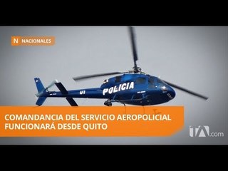 Download Video: Ordenan el traslado del servicio aeropolicial de Guayaquil a Quito - Teleamazonas