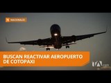 Retoman trabajos para reactivación de aeropuerto en Latacunga - Teleamazonas