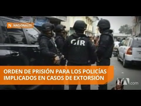Ocho de los diez policías detenidos por extorsión tienen orden de prisión - Teleamazonas