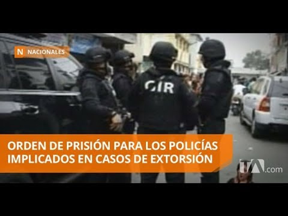 Ocho de los diez policías detenidos por extorsión tienen orden de prisión - Teleamazonas