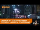 La Plaza del Teatro acoge a cientos de personas en las fiestas de Quito - Teleamazonas
