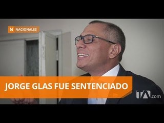 Download Video: Jorge Glas, sentenciado a seis años por asociación ilícita - Teleamazonas