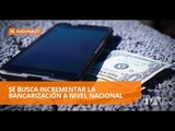 Sigue la implementación del dinero electrónico - Teleamazonas