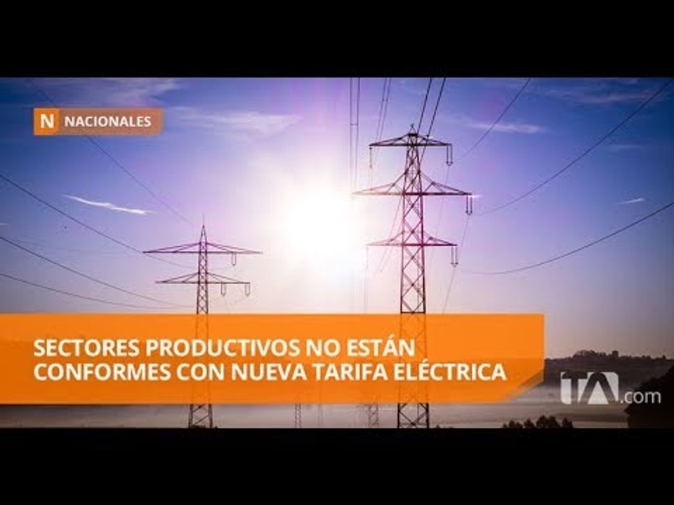El Gobierno fijara nuevas tarifas eléctricas para el sector industrial - Teleamazonas