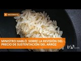 Ministerio de Agricultura hará un registro único de productores de arroz - Teleamazonas