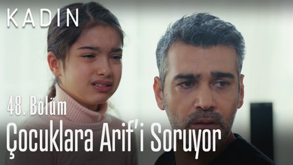 Sarp, çocuklara Arif'i soruyor.. - Kadın 48. Bölüm