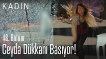 Ceyda dükkanı basıyor! - Kadın 48. Bölüm