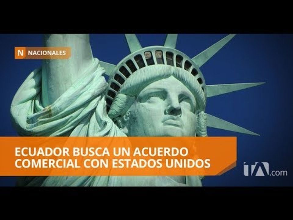 Ecuador prepara el camino para concretar acuerdo comercial con EEUU - Teleamazonas