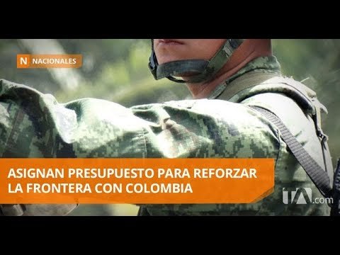 USD 10 millones para reforzar la frontera norte - Teleamazonas