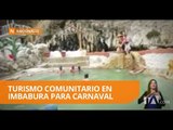 El tirusmo comunitario de Imbabura espera a los turistas en este feriado - Teleamazonas