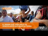 El calvario de los venezolanos: Migración forzada - Teleamazonas