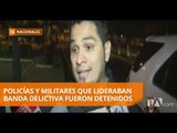 Tres militares y un policía lideraban organización delictiva - Teleamazonas